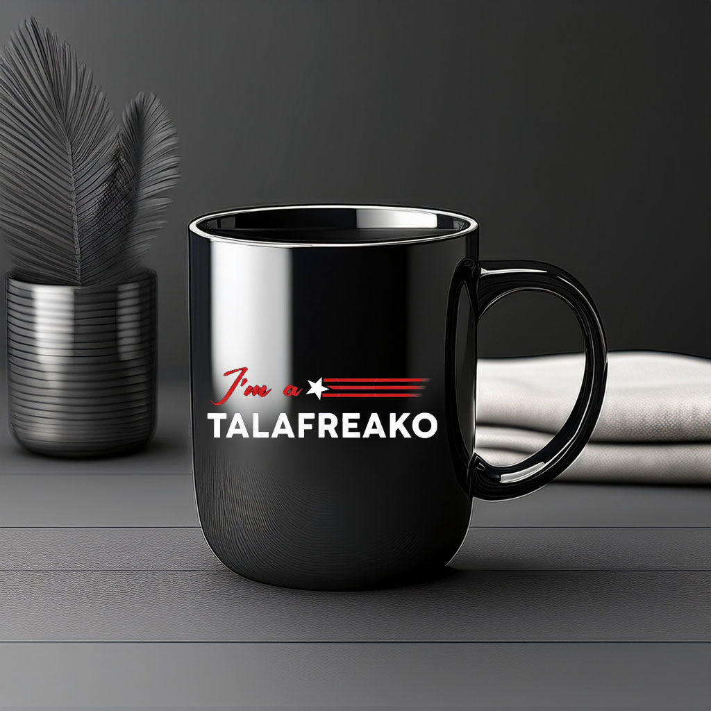 I'm A Talafreako Funny Political Coffee Mug