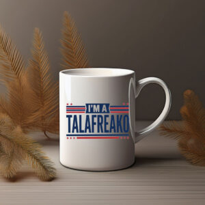 I'm A Talafreako Patriotic Campaign Coffee Mug