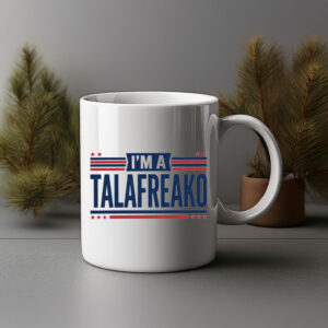 I'm A Talafreako Patriotic Campaign Coffee Mug
