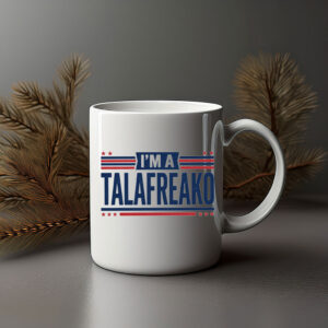 I'm A Talafreako Patriotic Campaign Coffee Mug