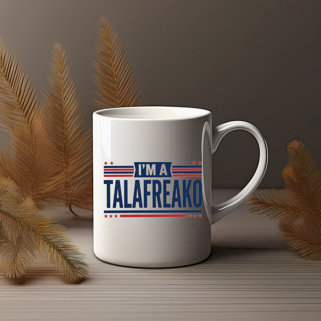 I'm A Talafreako Patriotic Campaign Coffee Mug