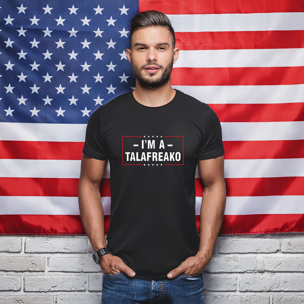 I'm A Talafreako Patriotic Election T-Shirt