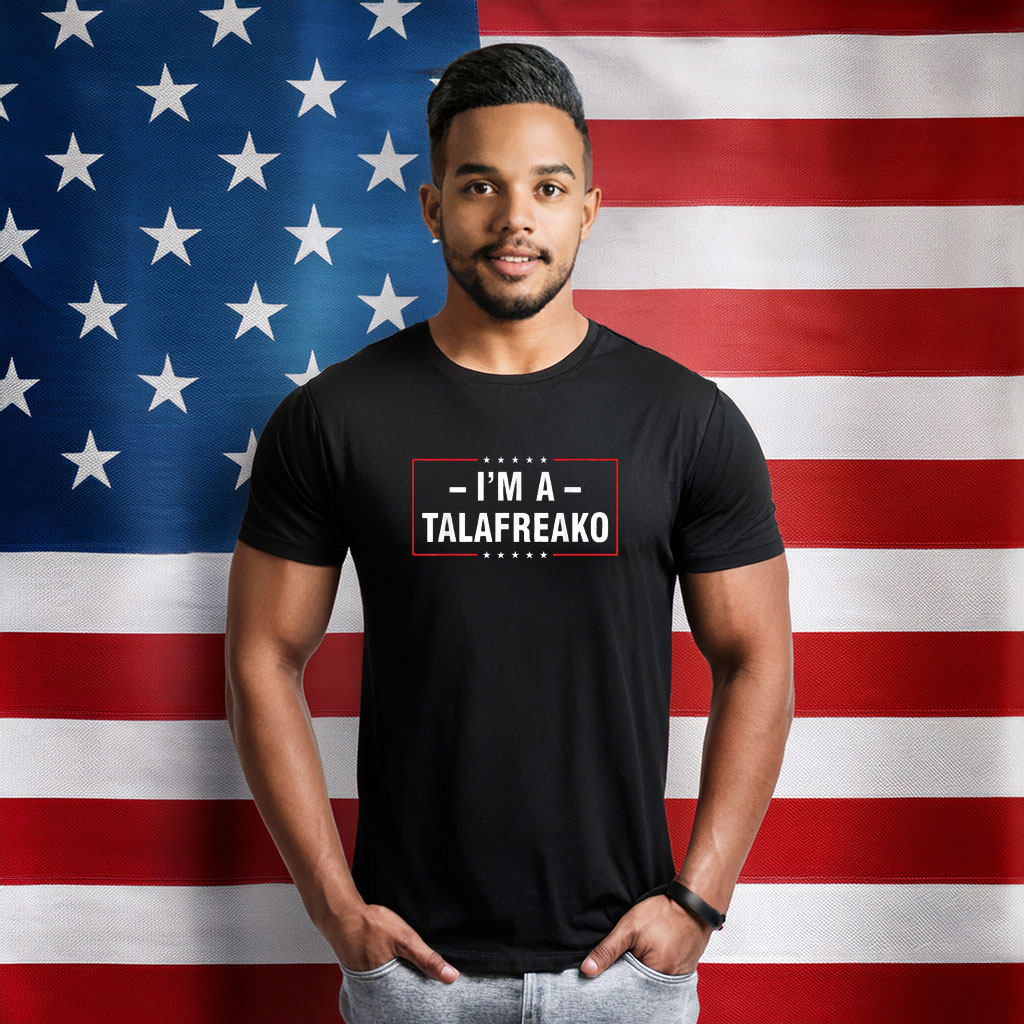 I'm A Talafreako Patriotic Election T-Shirt