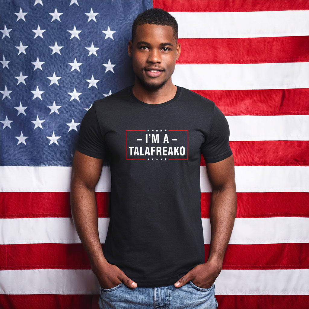 I'm A Talafreako Patriotic Election T-Shirt