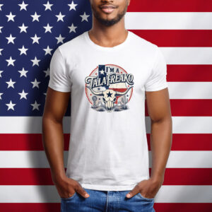 I'm A Talafreako Shirt, Funny Texas Pride Tee