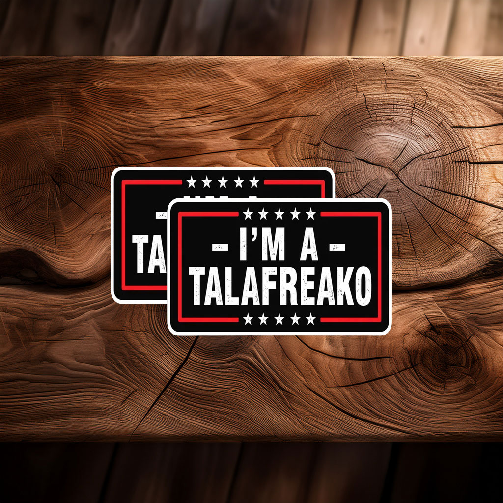 I'm A Talafreako Sticker Funny Political Vinyl Decal