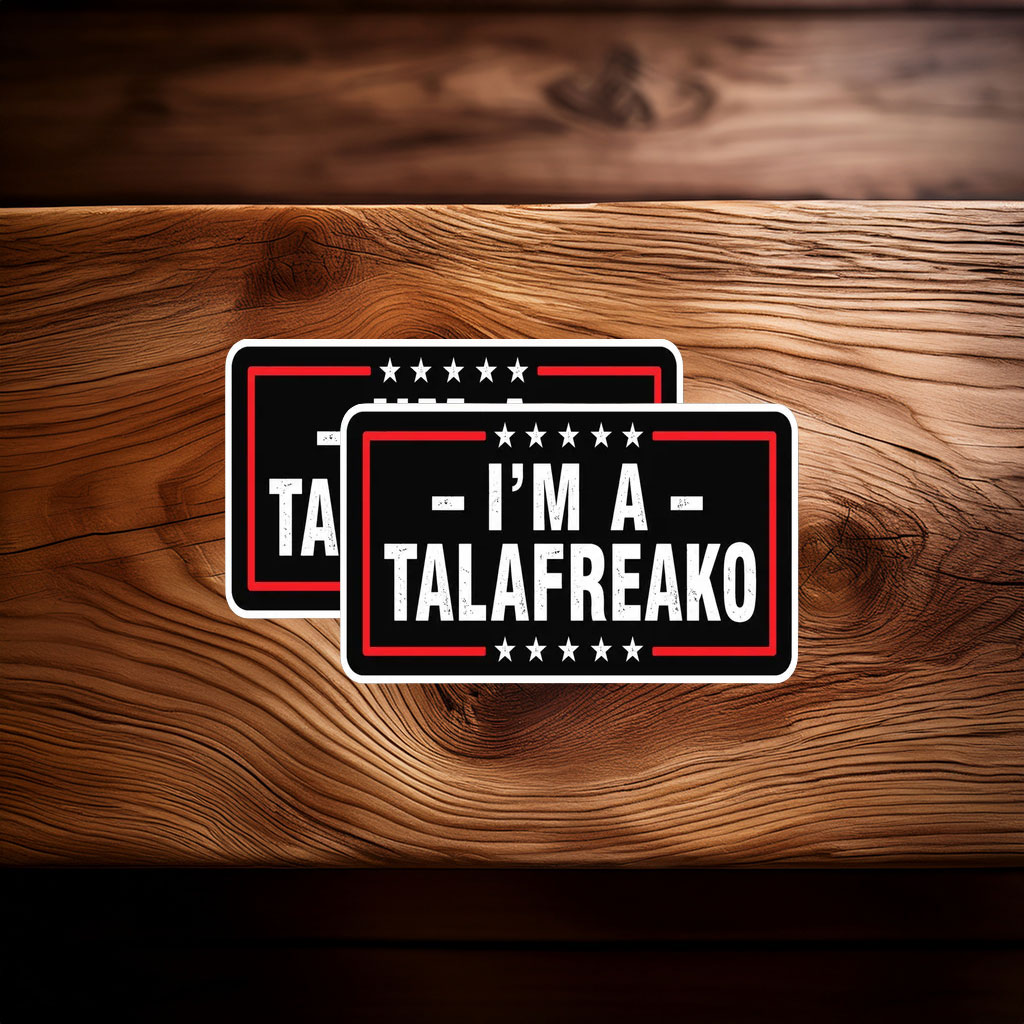 I'm A Talafreako Sticker Funny Political Vinyl Decal