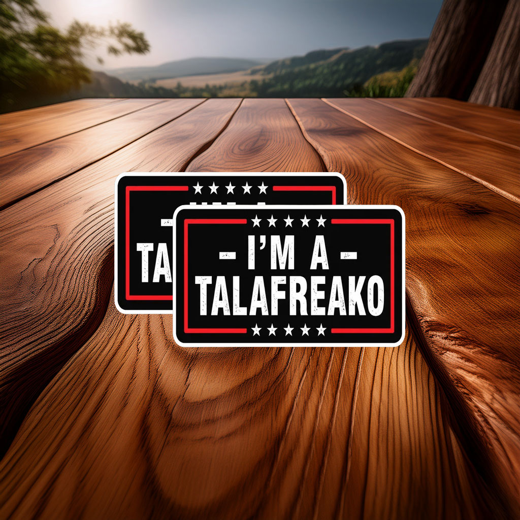 I'm A Talafreako Sticker Funny Political Vinyl Decal