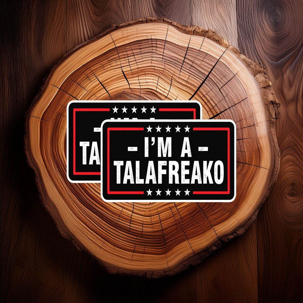 I'm A Talafreako Sticker Funny Political Vinyl Decal