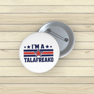 I’m A Talafreako Texas Button