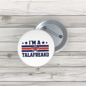 I’m A Talafreako Texas Button