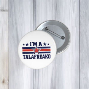 I’m A Talafreako Texas Button