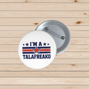 I’m A Talafreako Texas Button