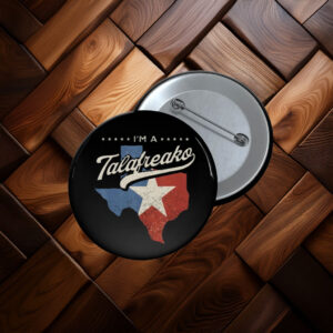 I’m A Talafreako Texas Distressed Flag Button