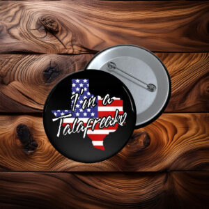 I’m A Talafreako Texas Flag Map Button