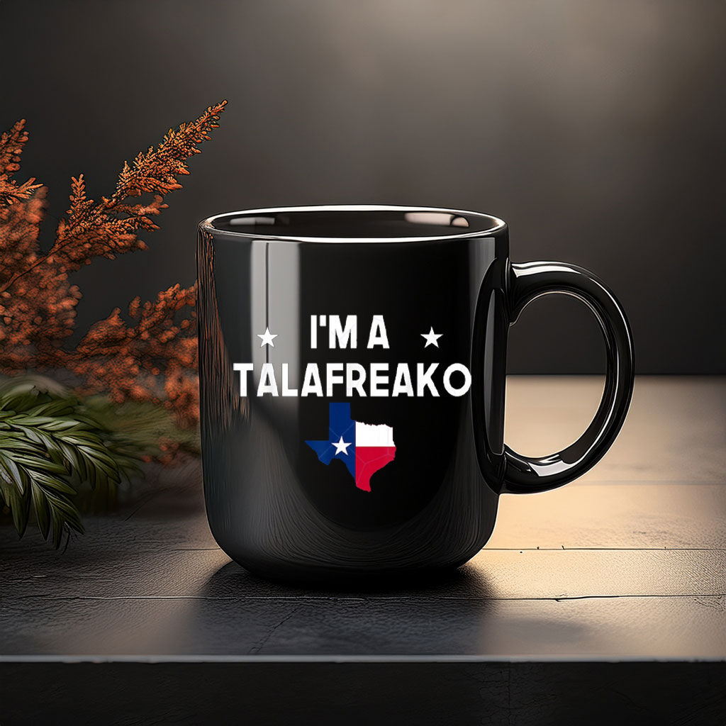 I'm A Talafreako Texas Flag Mug
