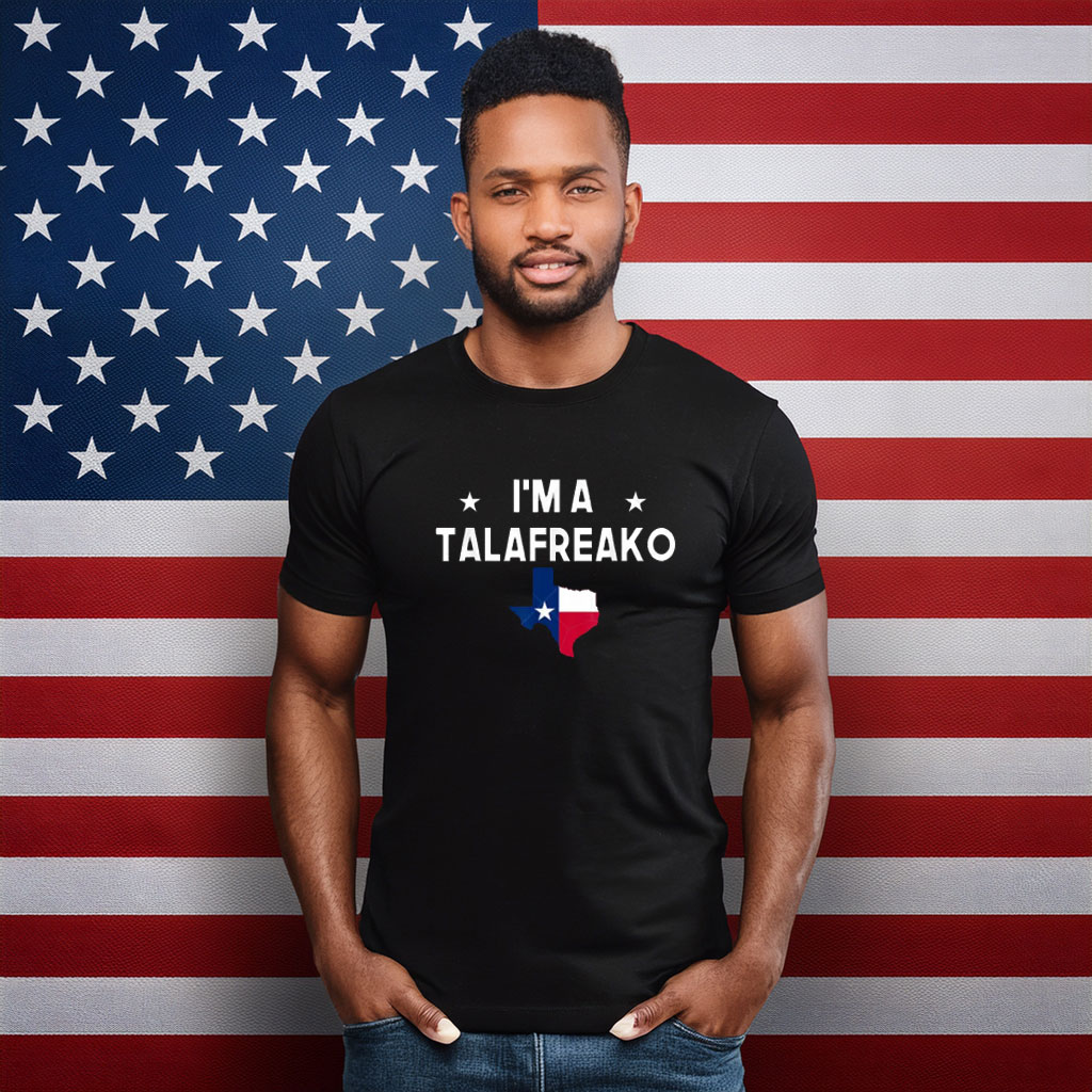 I'm A Talafreako Texas Flag Political T-Shirt