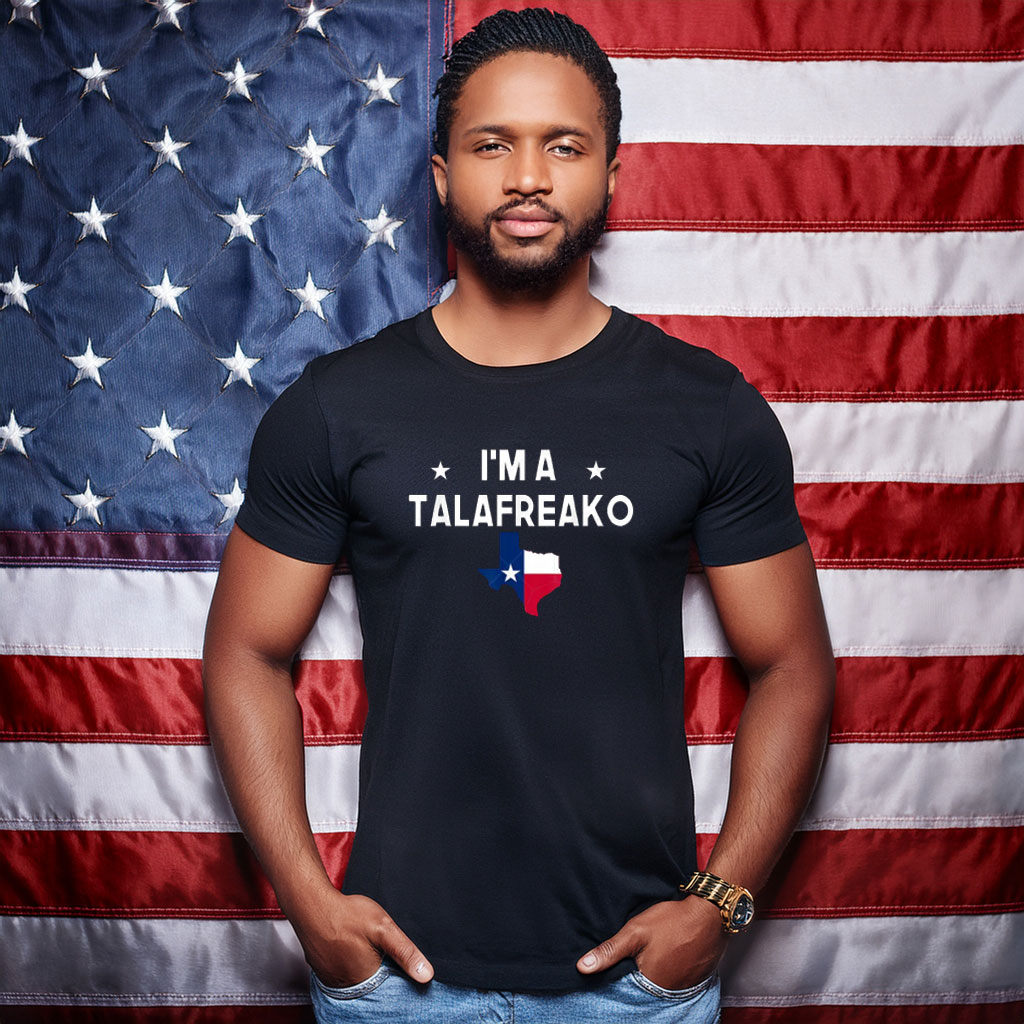 I'm A Talafreako Texas Flag Political T-Shirt