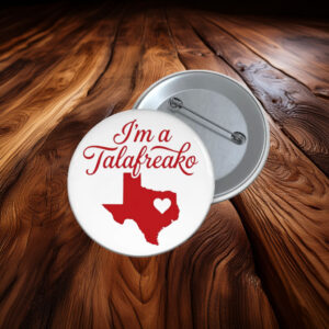 I’m A Talafreako Texas Heart Pin