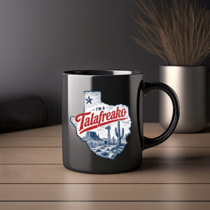 I'm A Talafreako Texas Pride Coffee Mug