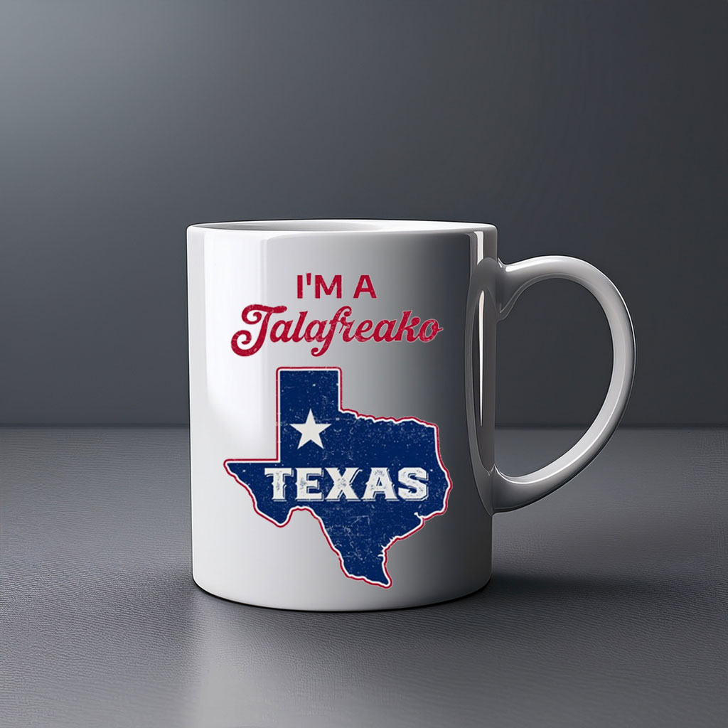 I'm A Talafreako Texas State Pride Mug