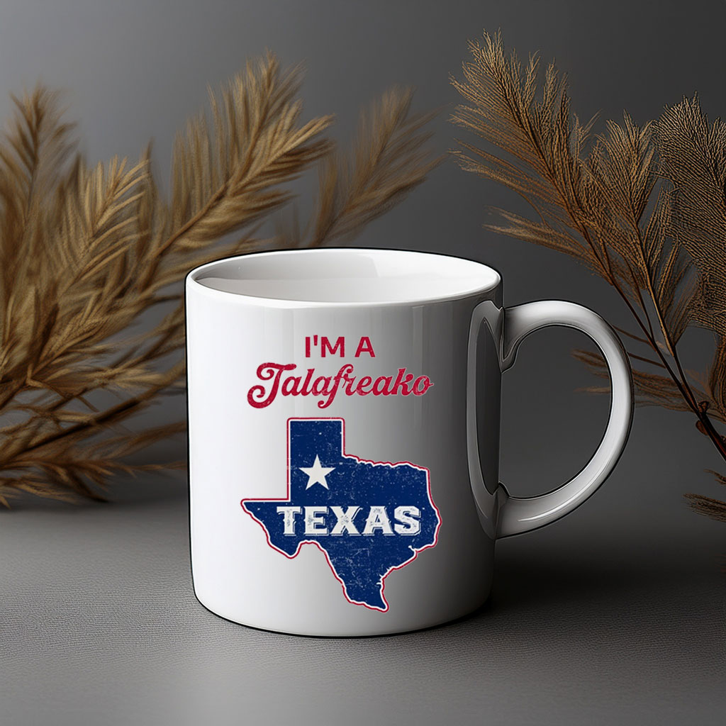 I'm A Talafreako Texas State Pride Mug