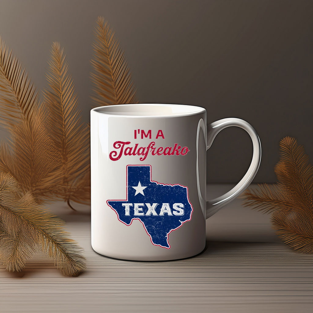 I'm A Talafreako Texas State Pride Mug