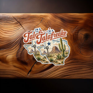 I'm A Talafreako Texas Sticker Funny Political Vinyl Decal
