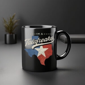 I'm A Talafreako Vintage Texas Flag Coffee Mug