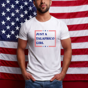 James Talarico Just a Talafreako Girl T-Shirt