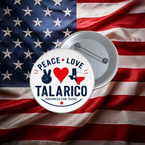 Peace Love Talarico Progress For Texas Button