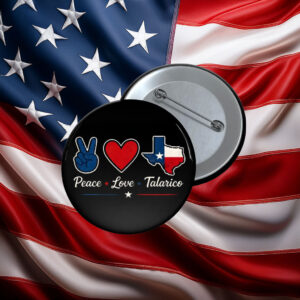 Peace Love Talarico Texas Button