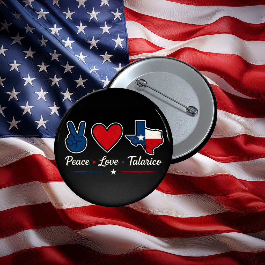 Peace Love Talarico Texas Button