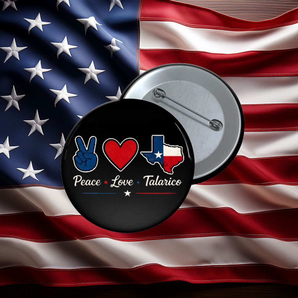 Peace Love Talarico Texas Button