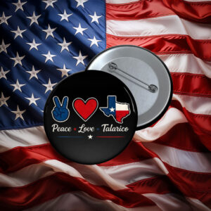 Peace Love Talarico Texas Button