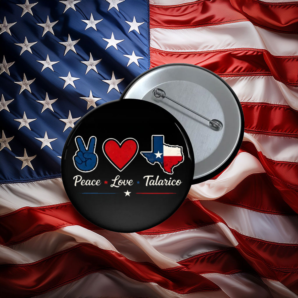Peace Love Talarico Texas Button