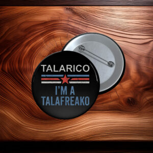 Talarico I’m A Talafreako Vintage Patriotic Button